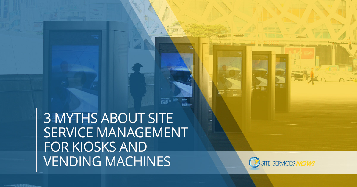 3-Myths-About-Site-Service-Management-For-Kiosks-And-Vending-Machines-59398e16e6013